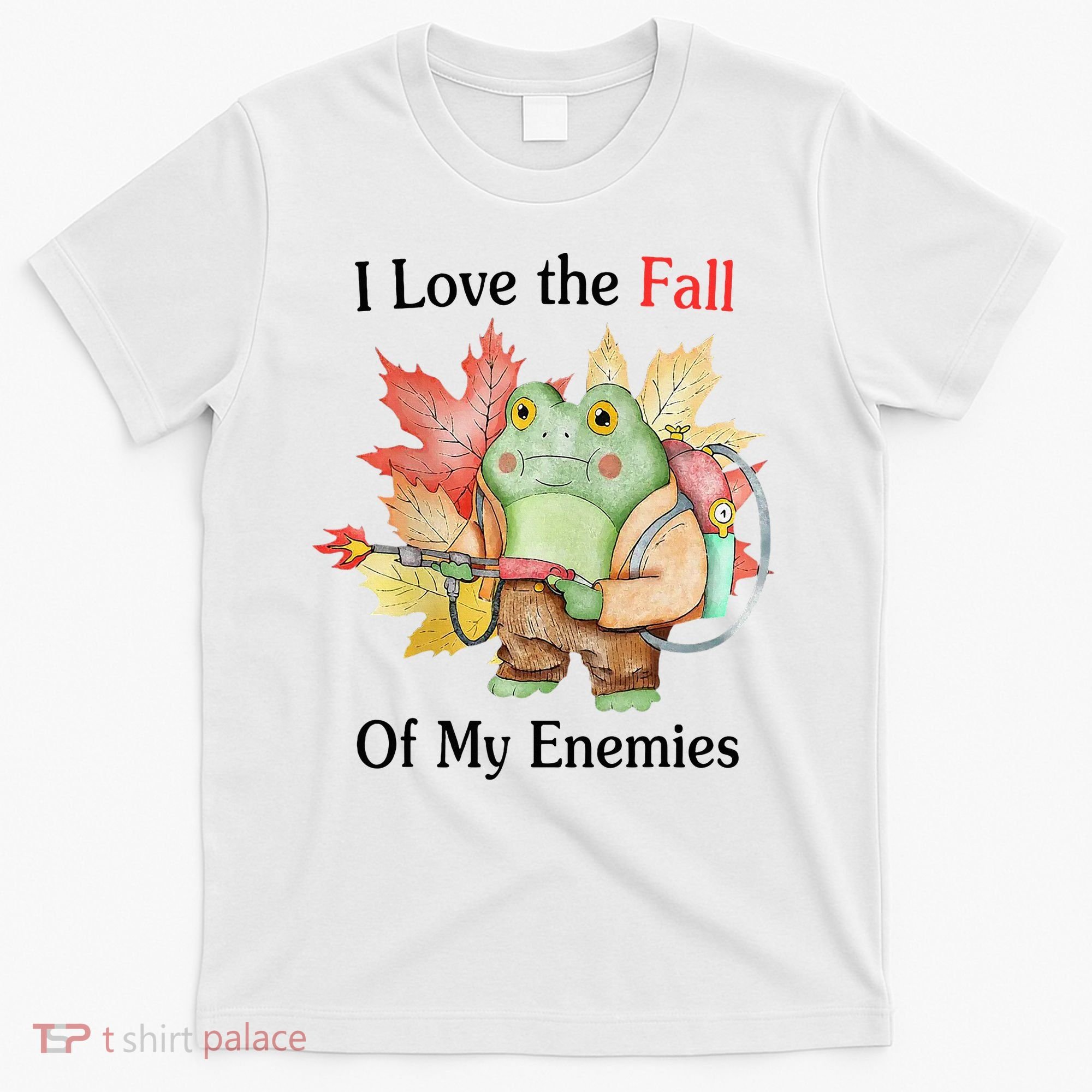 I Love The Fall Of My Enemies T-Shirt