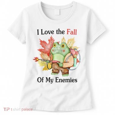 I Love The Fall Of My Enemies Women's T-Shirt