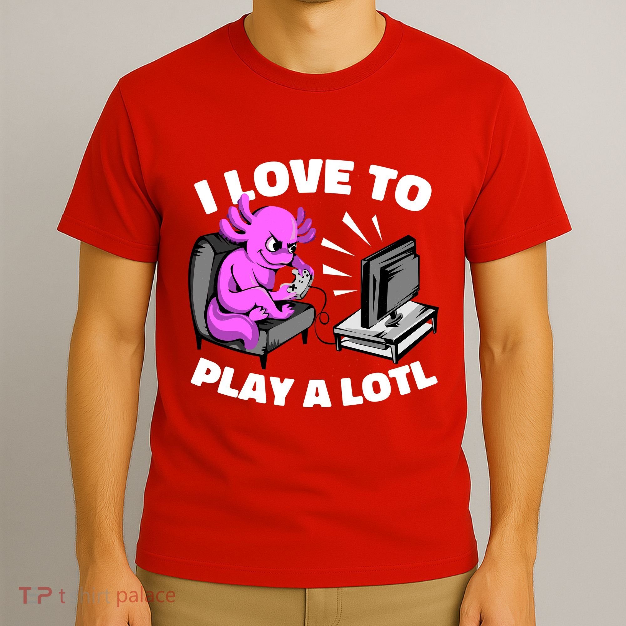 I Love To Play A Lotl Axolotl Gamesolotl Funny Gamer T-Shirt
