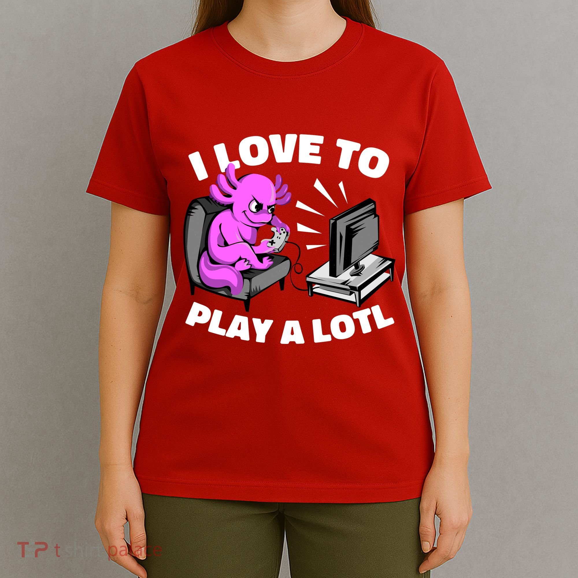I Love To Play A Lotl Axolotl Gamesolotl Funny Gamer T-Shirt