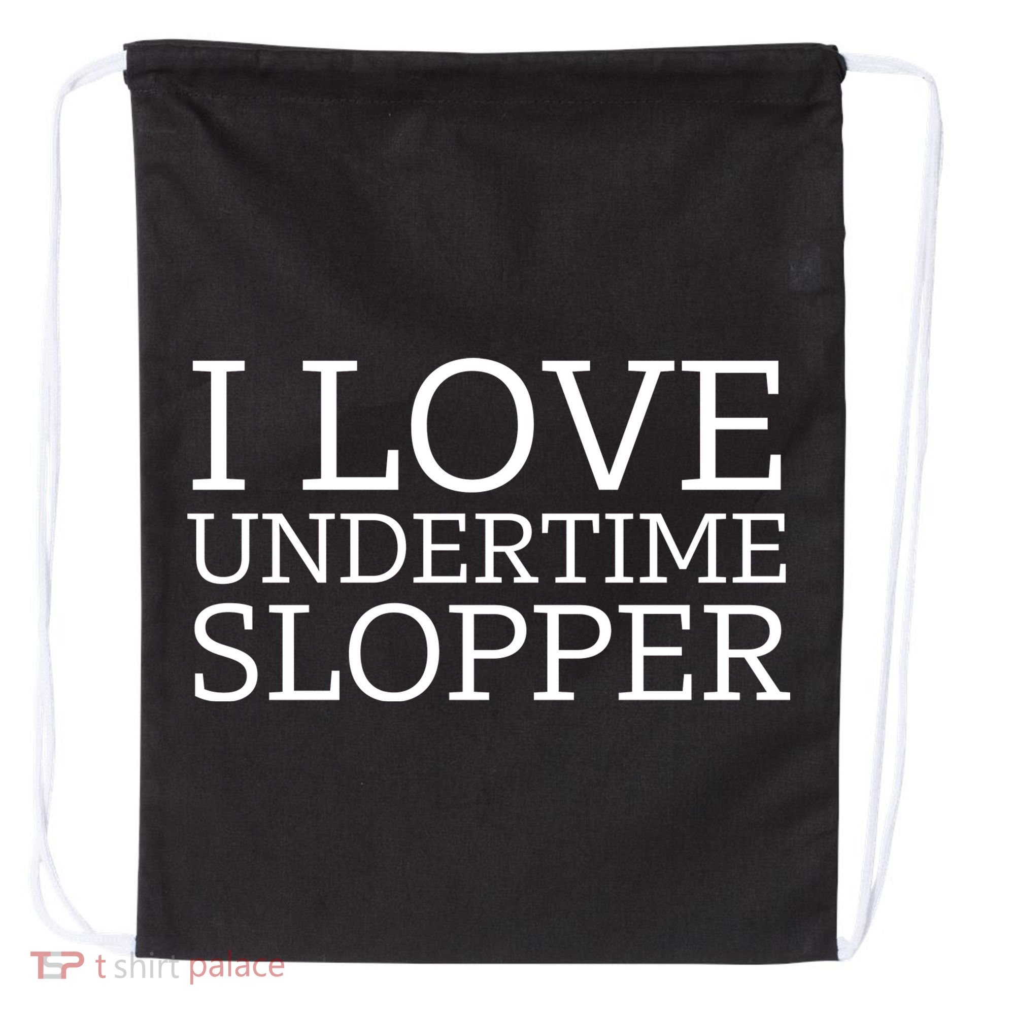 I Love Undertime Slopper Funny Meme Drawstring Bag