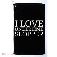 I Love Undertime Slopper Funny Meme Golf Towel thumb 0