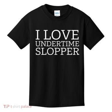 I Love Undertime Slopper Funny Meme Kids T-Shirt