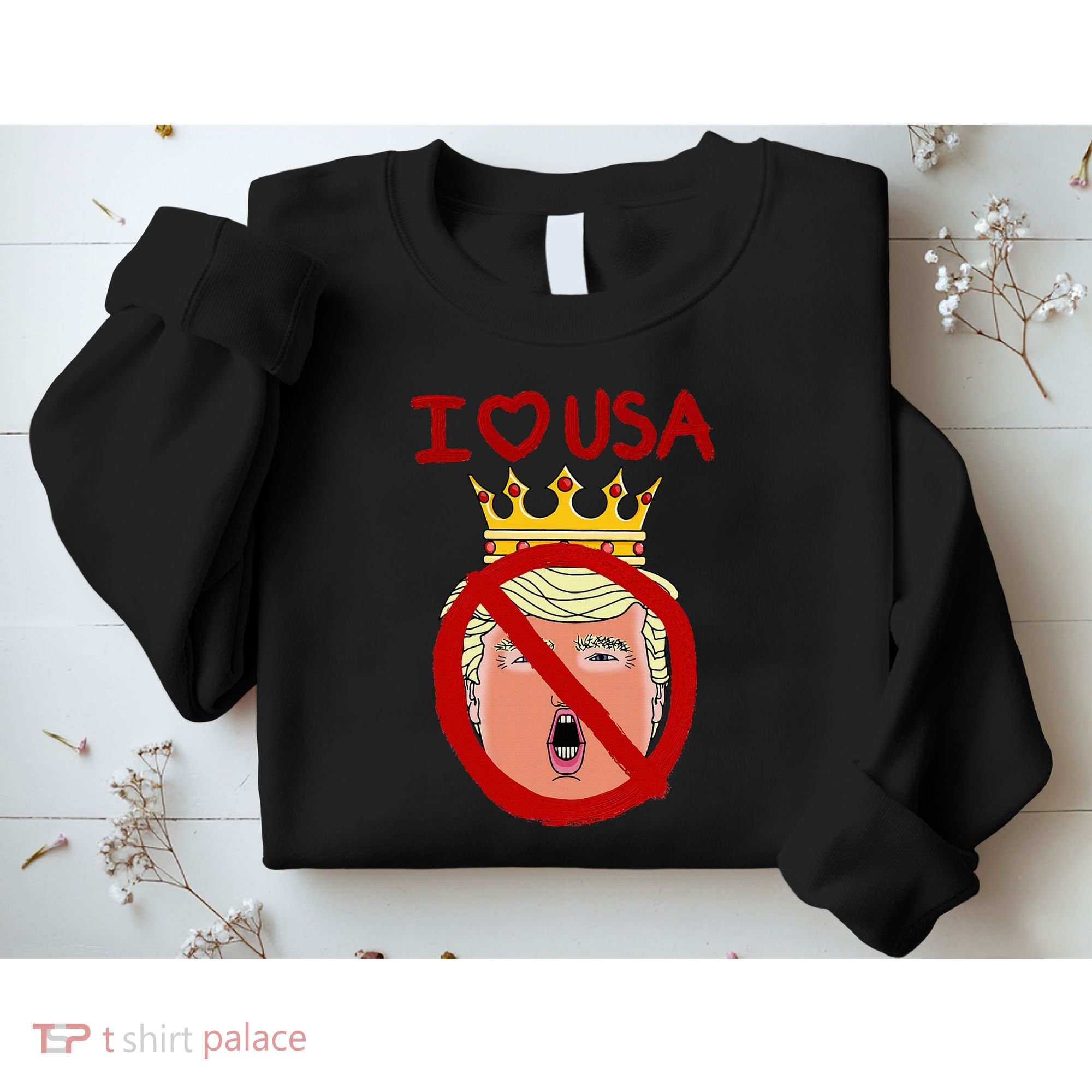 I Love Usa Cancel King Trump! Sweatshirt