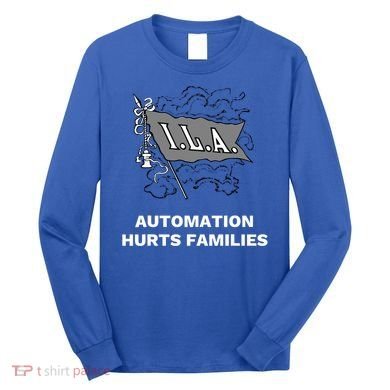 Ila Longshoremen Union Strike Port Workers Union Long Sleeve Shirt
