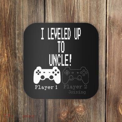 I Leveled Up To Uncle New Uncle Gaming Coaster