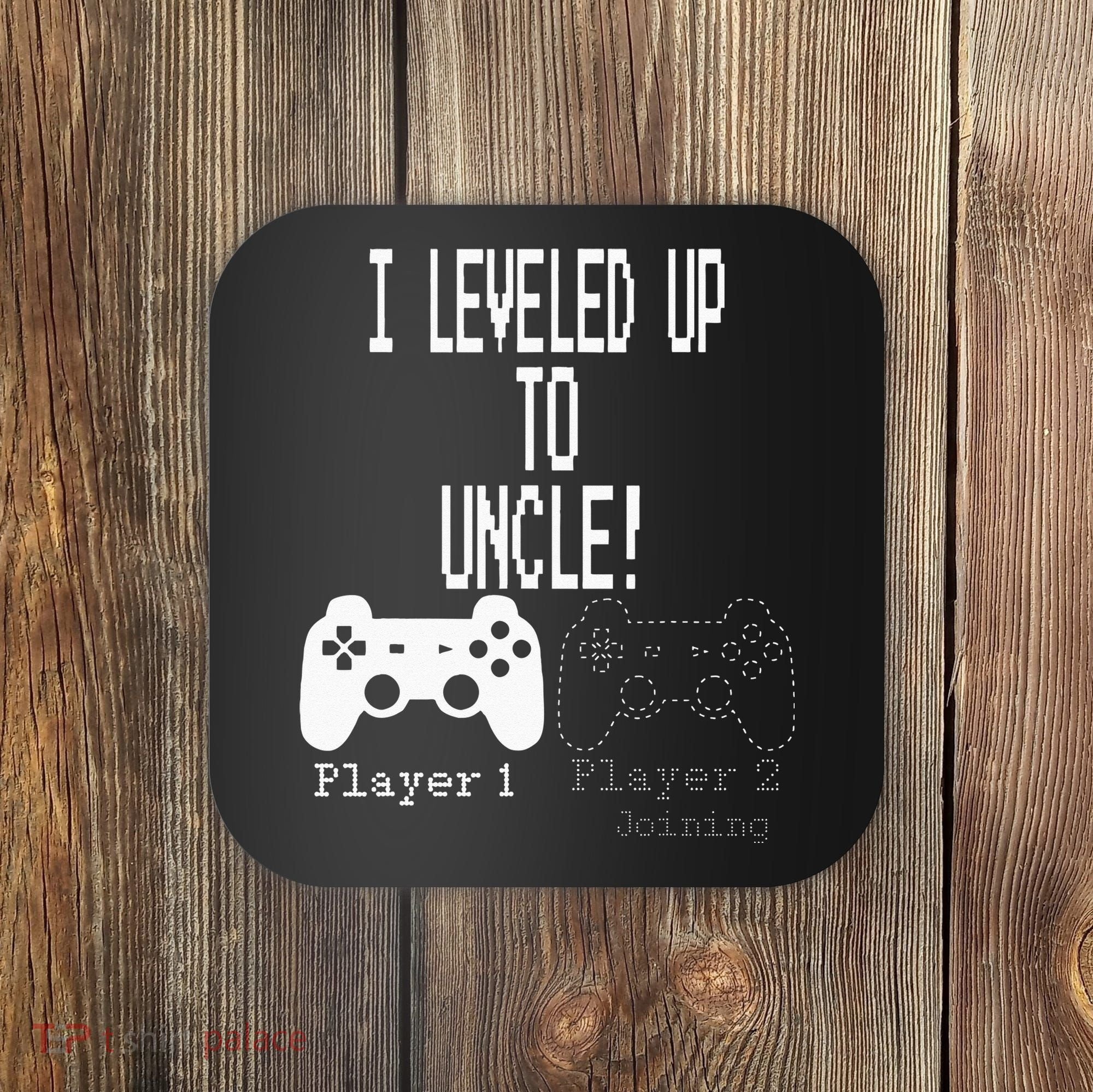 I Leveled Up To Uncle New Uncle Gaming Coaster