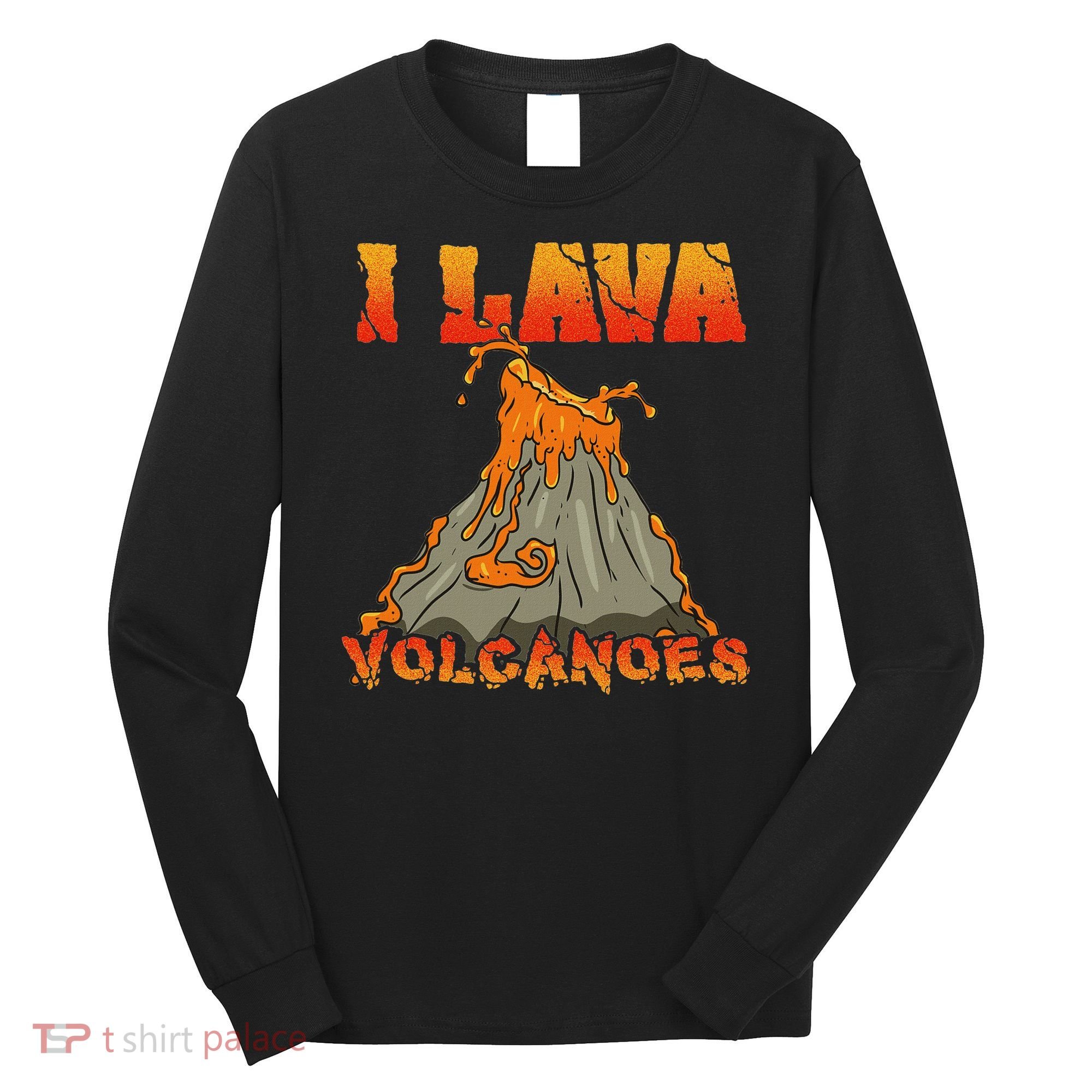 I Lava Volcanoes Geology Volcano Lover Long Sleeve Shirt