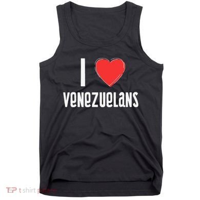 I Love Venezuelans Nationality Venezuela Tank Top
