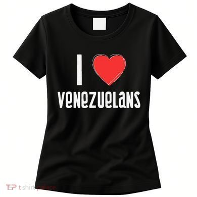 I Love Venezuelans Nationality Venezuela Women's T-Shirt