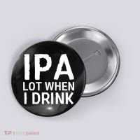 Ipa Lot When I Drink Button thumb 0