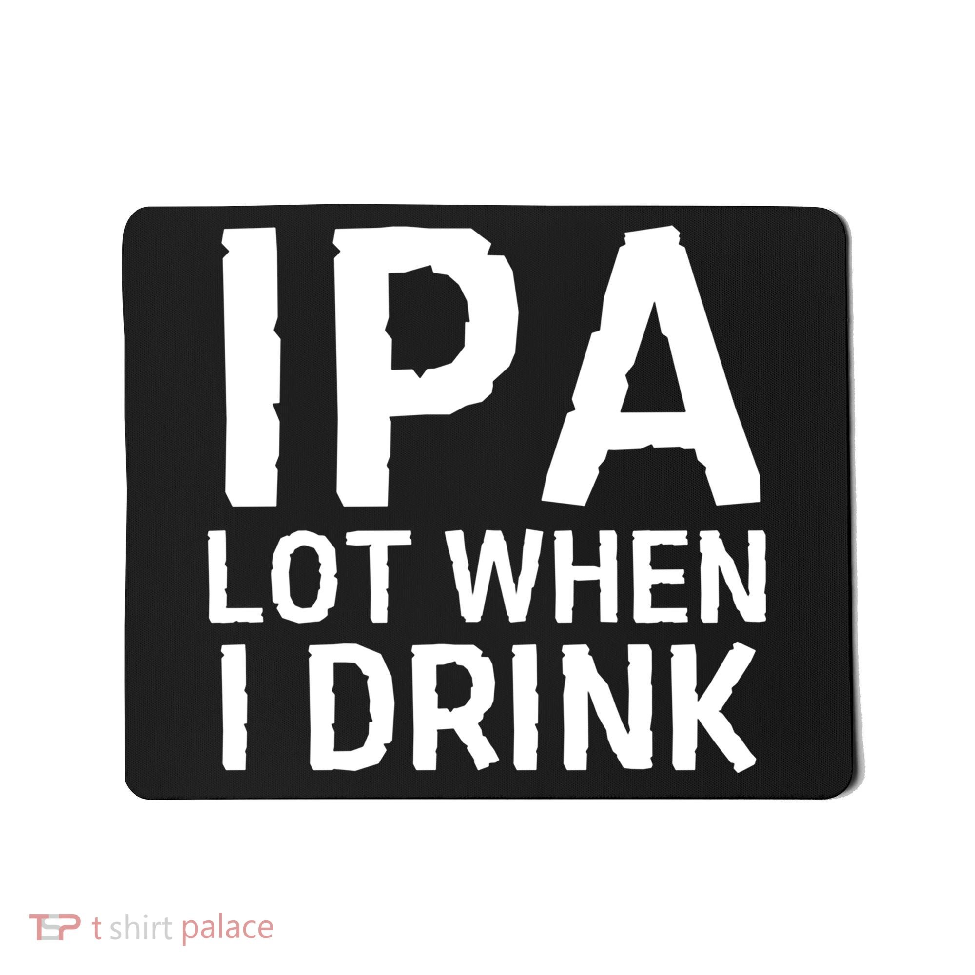 Ipa Lot When I Drink Mousepad