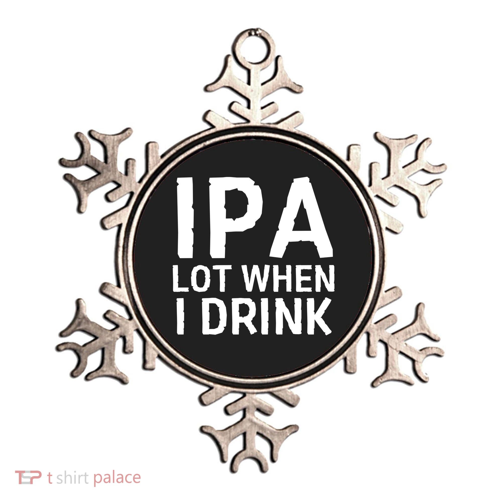 Ipa Lot When I Drink Ornament