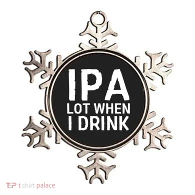 Ipa Lot When I Drink Ornament