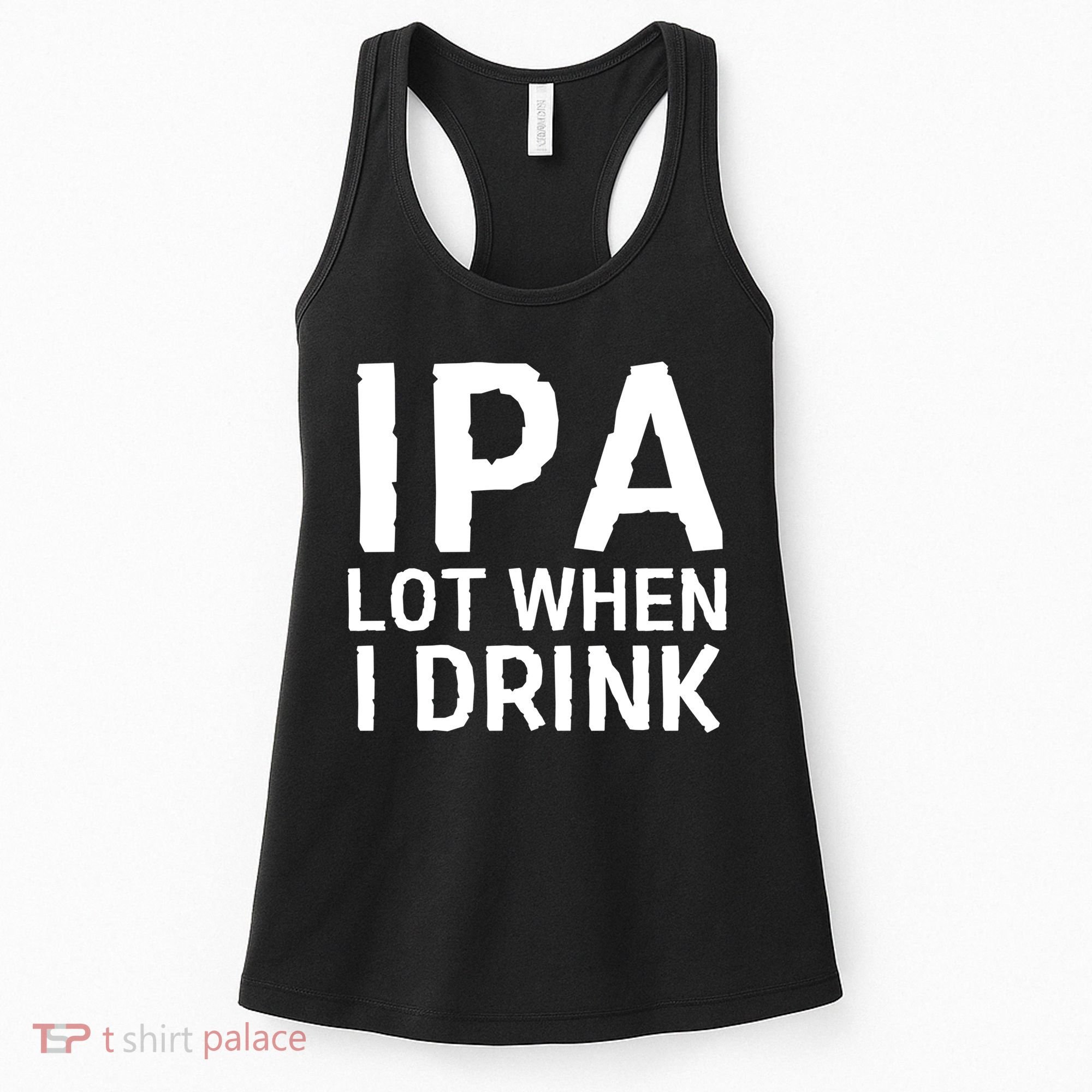 Ipa Lot When I Drink Women's Tank Top