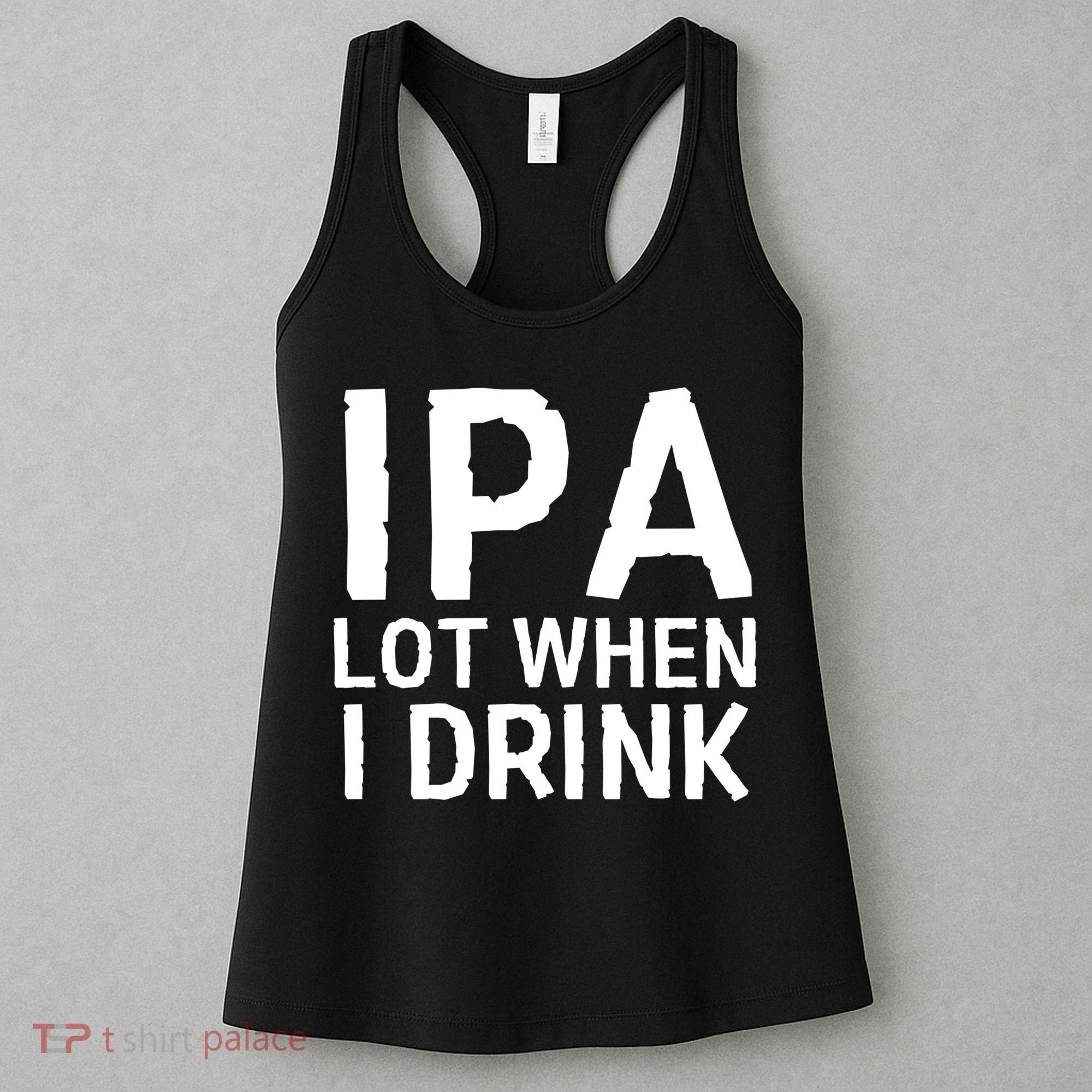 Ipa Lot When I Drink Women's Tank Top