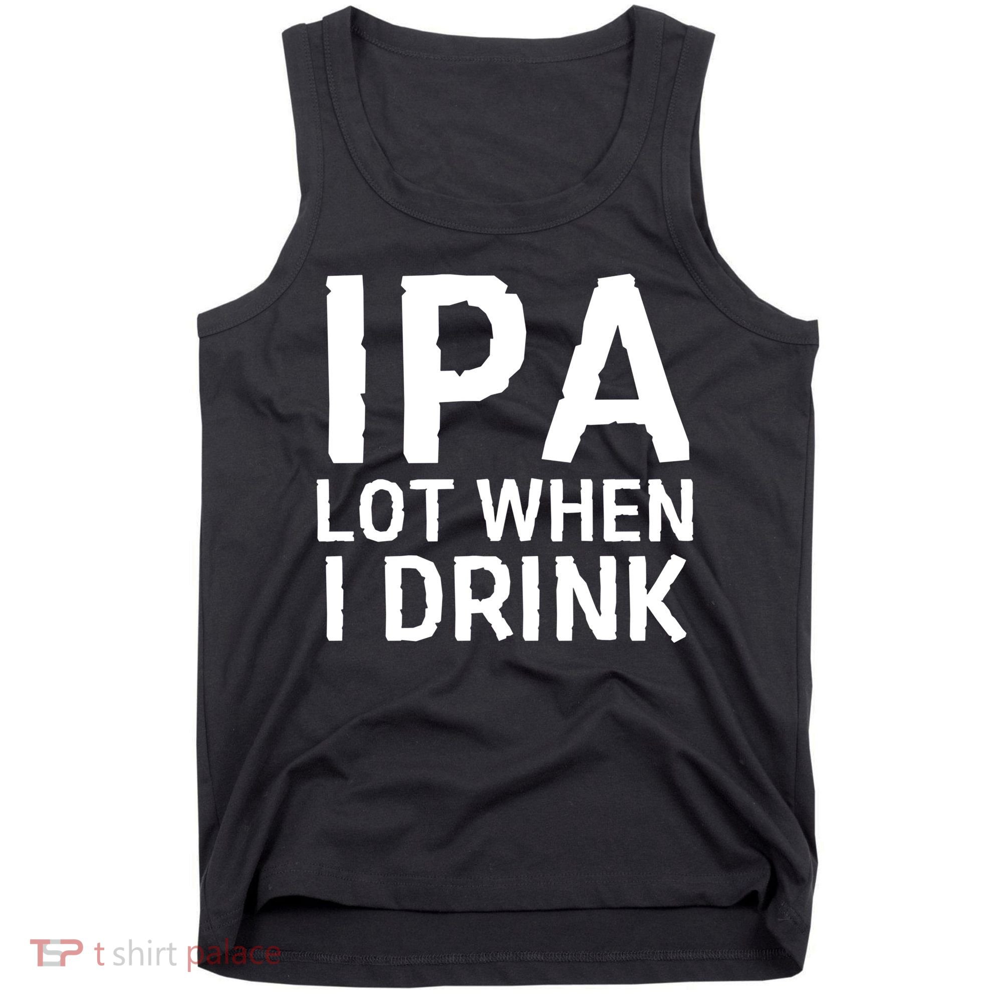Ipa Lot When I Drink Tank Top