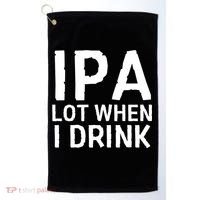 Ipa Lot When I Drink Golf Towel thumb 0