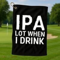 Ipa Lot When I Drink Golf Towel thumb 1