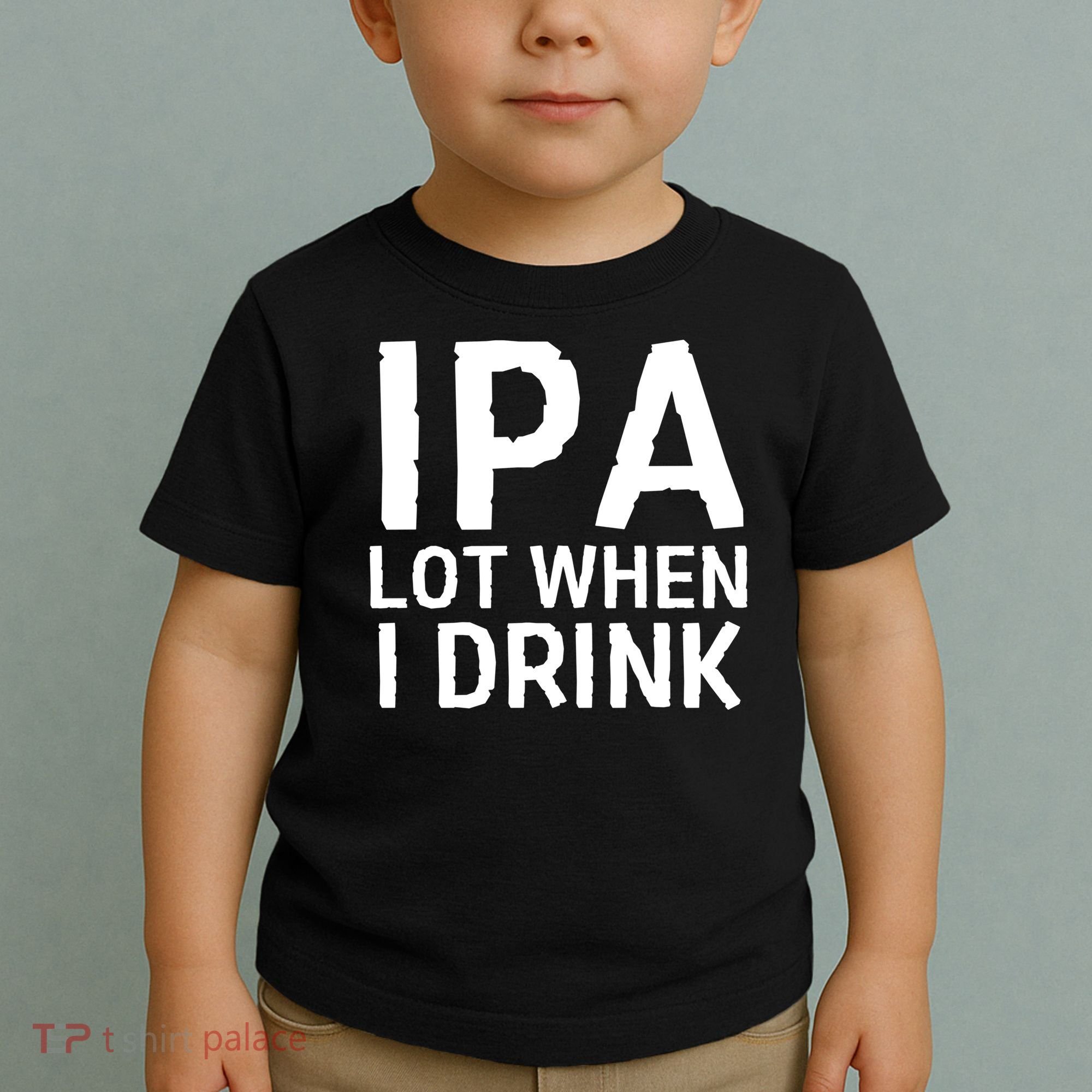 Ipa Lot When I Drink Toddler T-Shirt