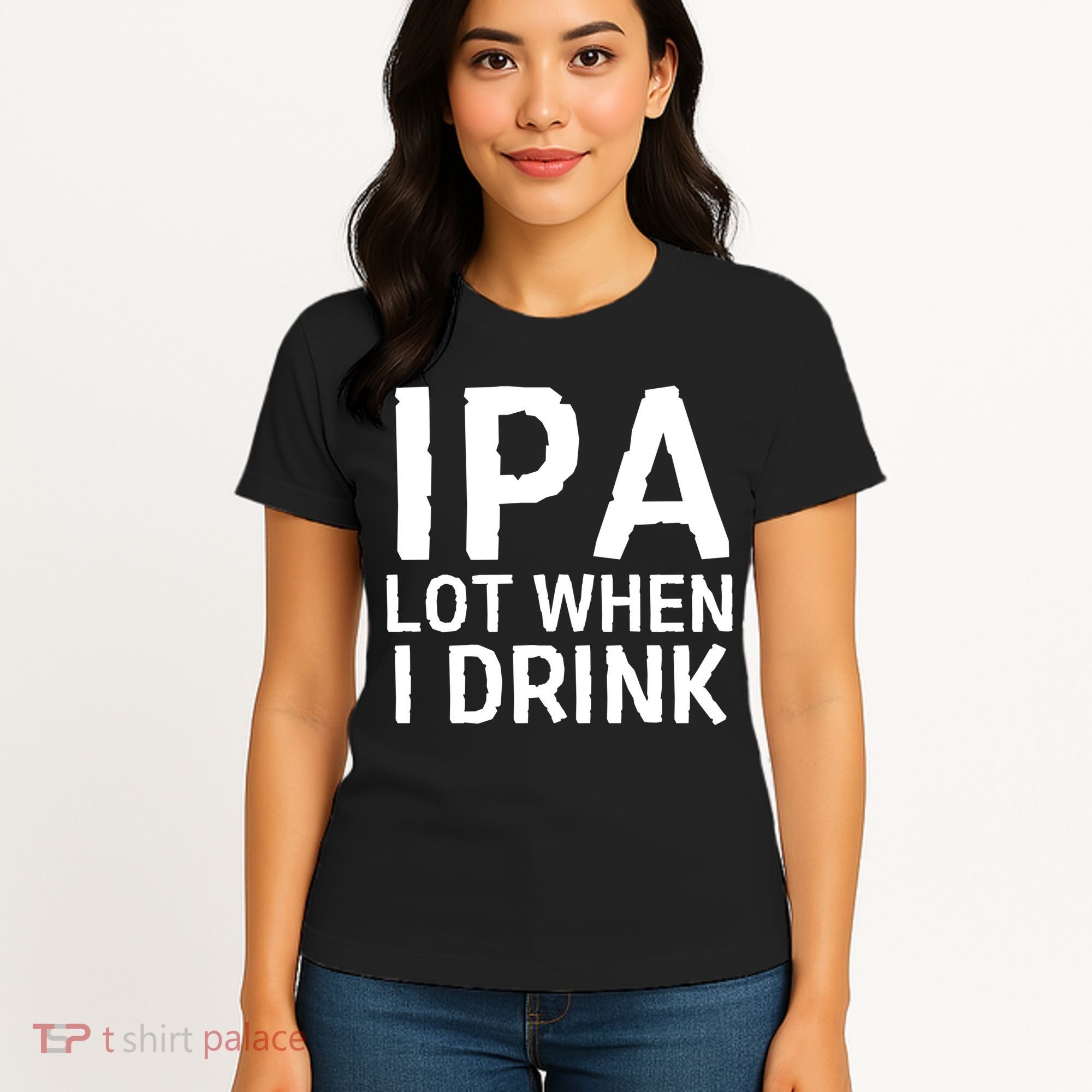 Ipa Lot When I Drink Women's T-Shirt