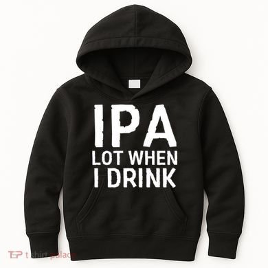 Ipa Lot When I Drink Kids Hoodie