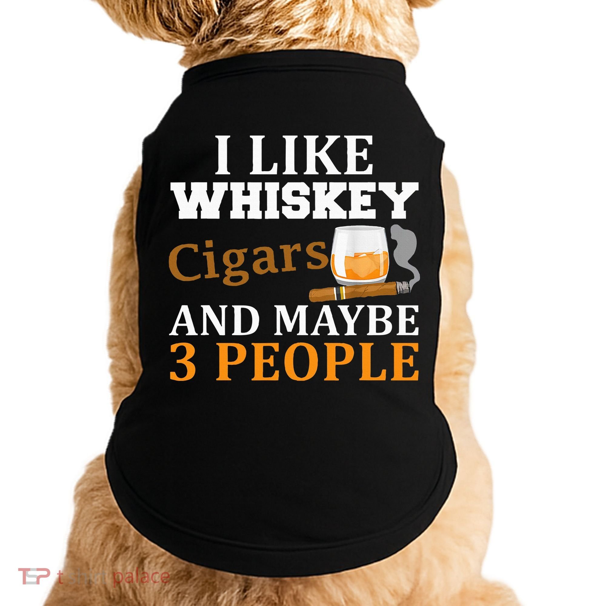 I Like Whiskey And Cigars And Maybe 3 People Doggie Tank