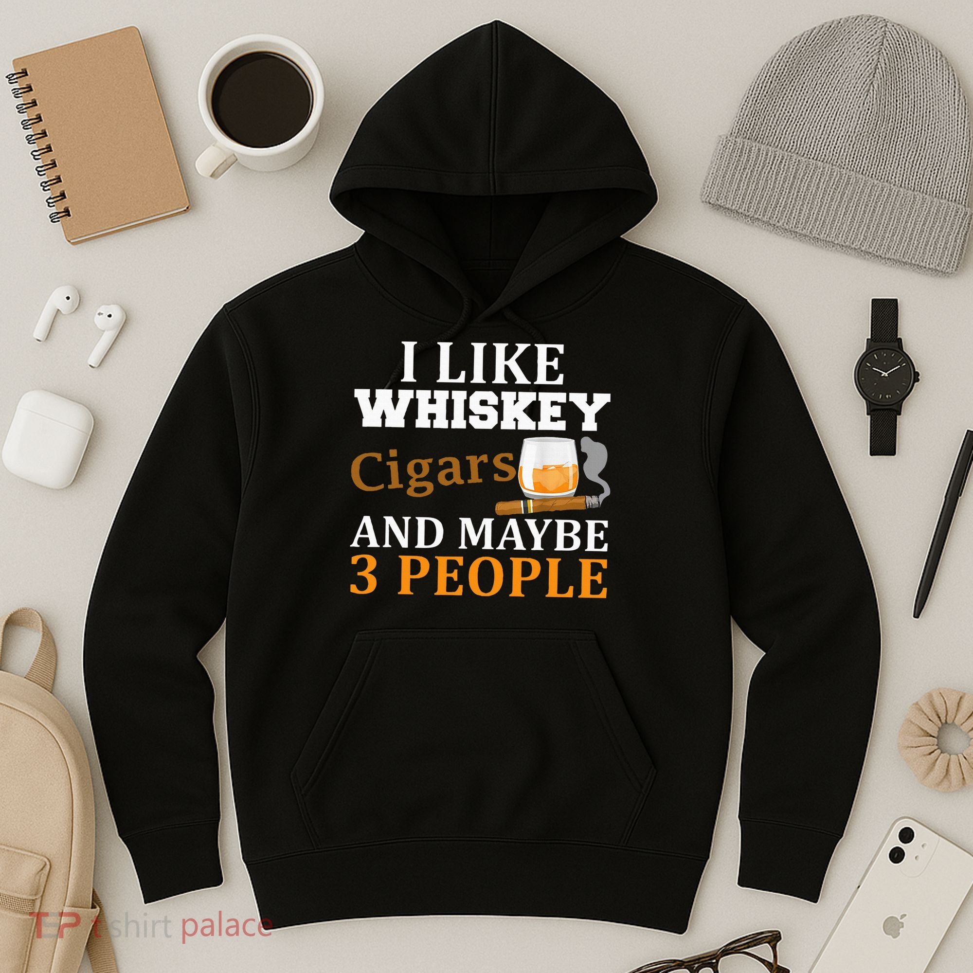I Like Whiskey And Cigars And Maybe 3 People Hoodie