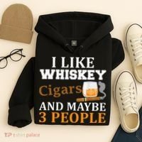 I Like Whiskey And Cigars And Maybe 3 People Hoodie thumb 4
