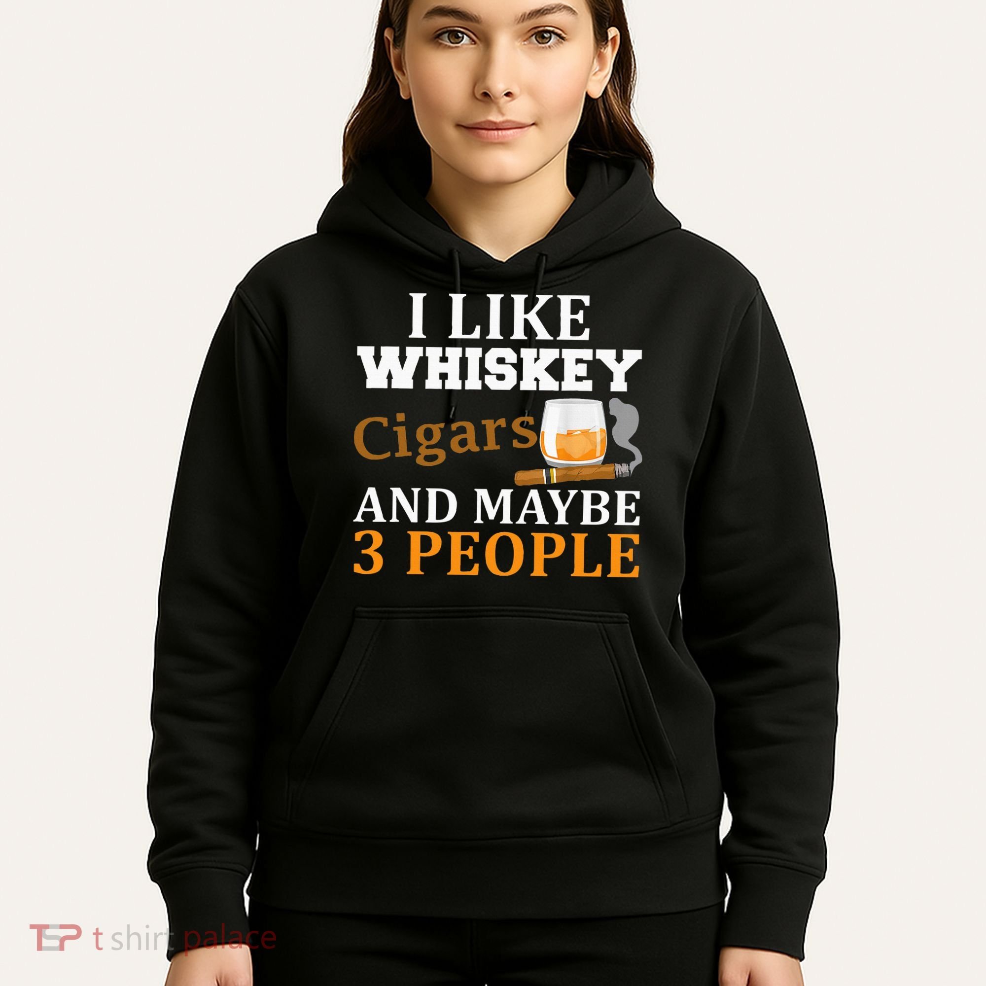 I Like Whiskey And Cigars And Maybe 3 People Hoodie
