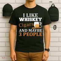 I Like Whiskey And Cigars And Maybe 3 People T-Shirt thumb 6