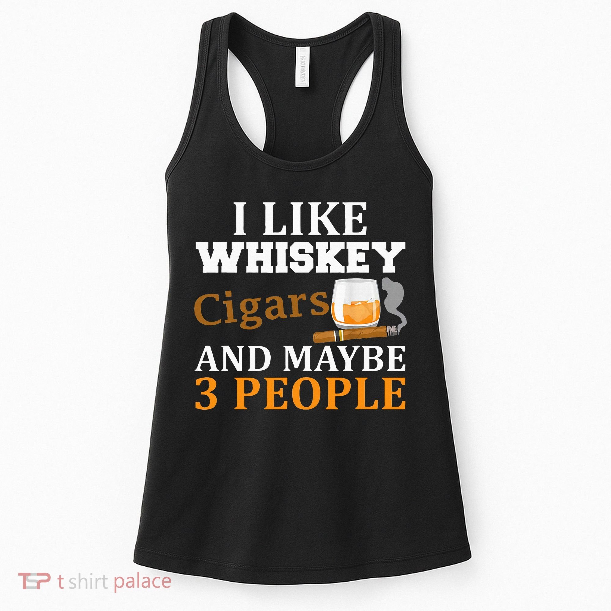 I Like Whiskey And Cigars And Maybe 3 People Women's Tank Top
