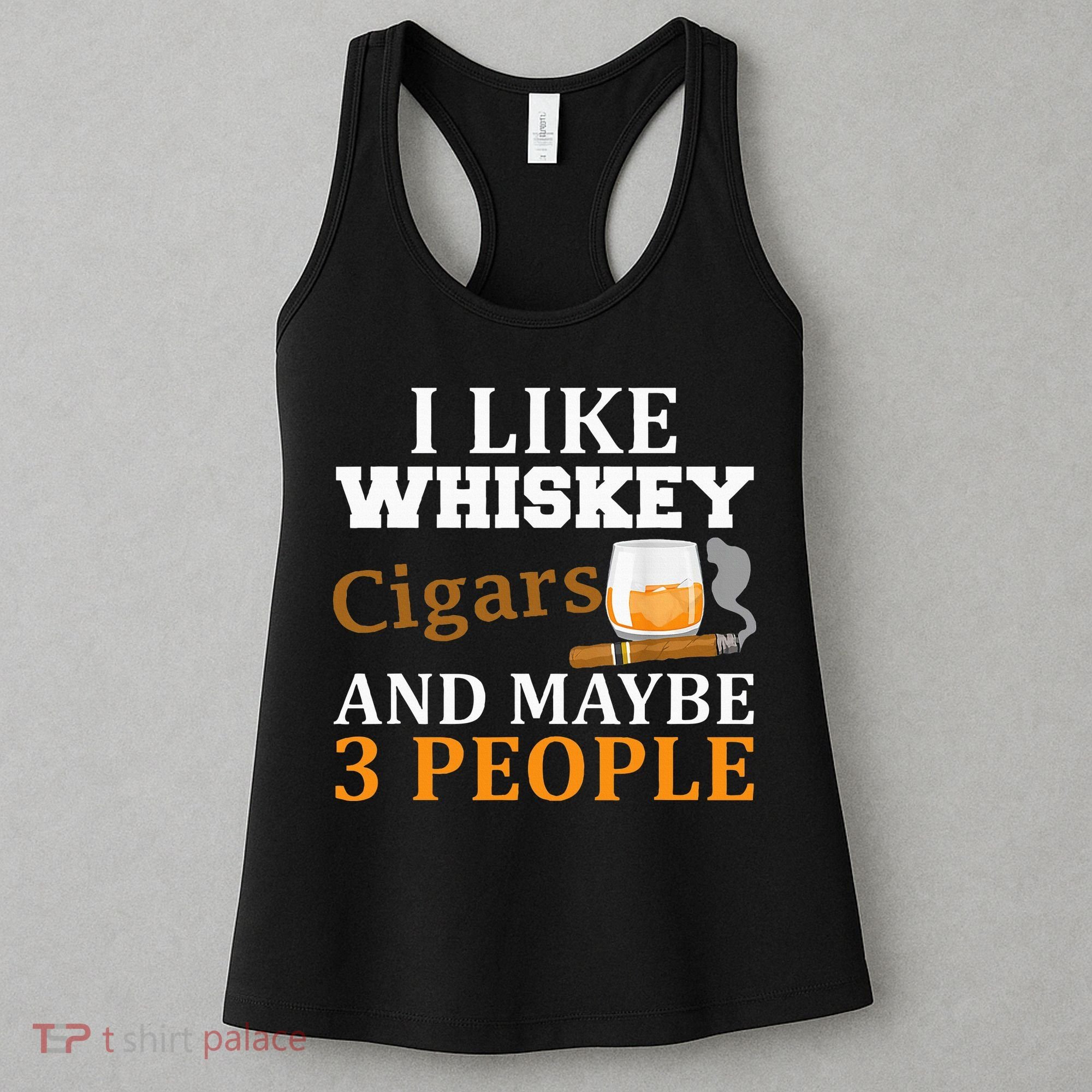 I Like Whiskey And Cigars And Maybe 3 People Women's Tank Top