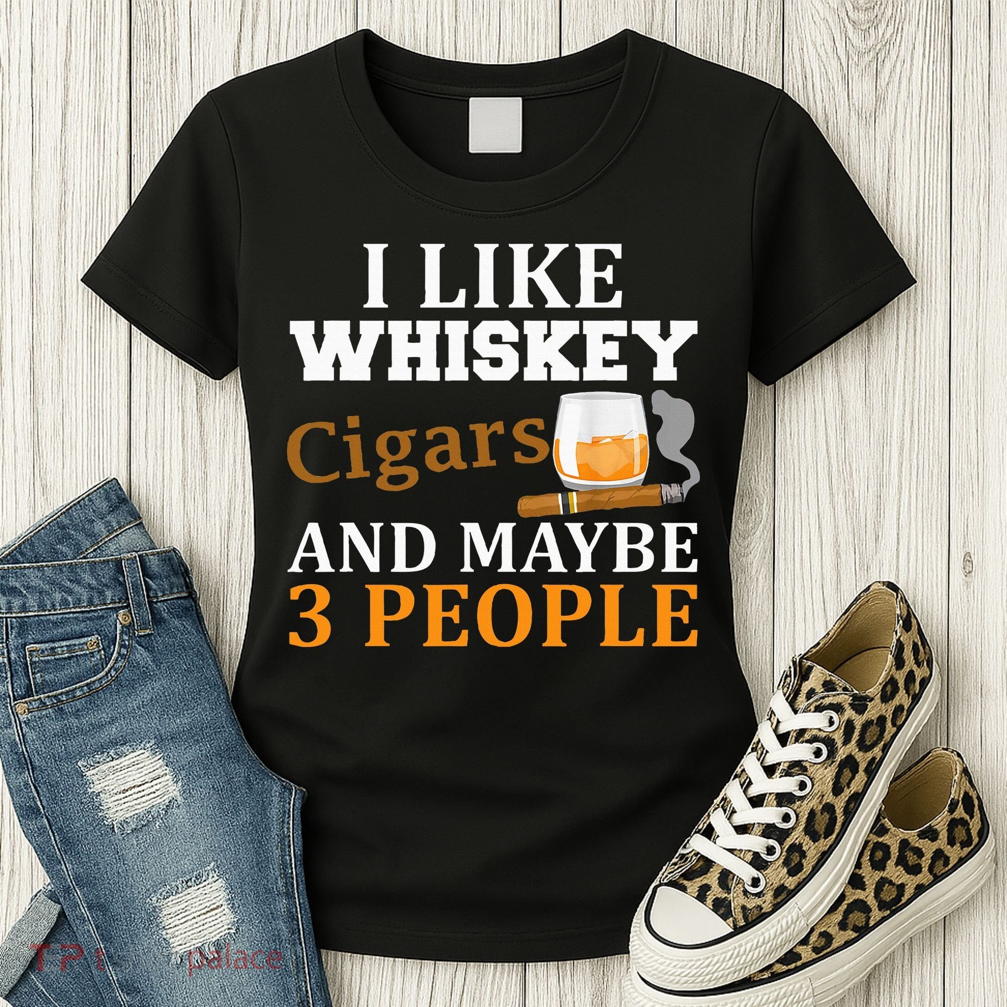 I Like Whiskey And Cigars And Maybe 3 People Women's T-Shirt