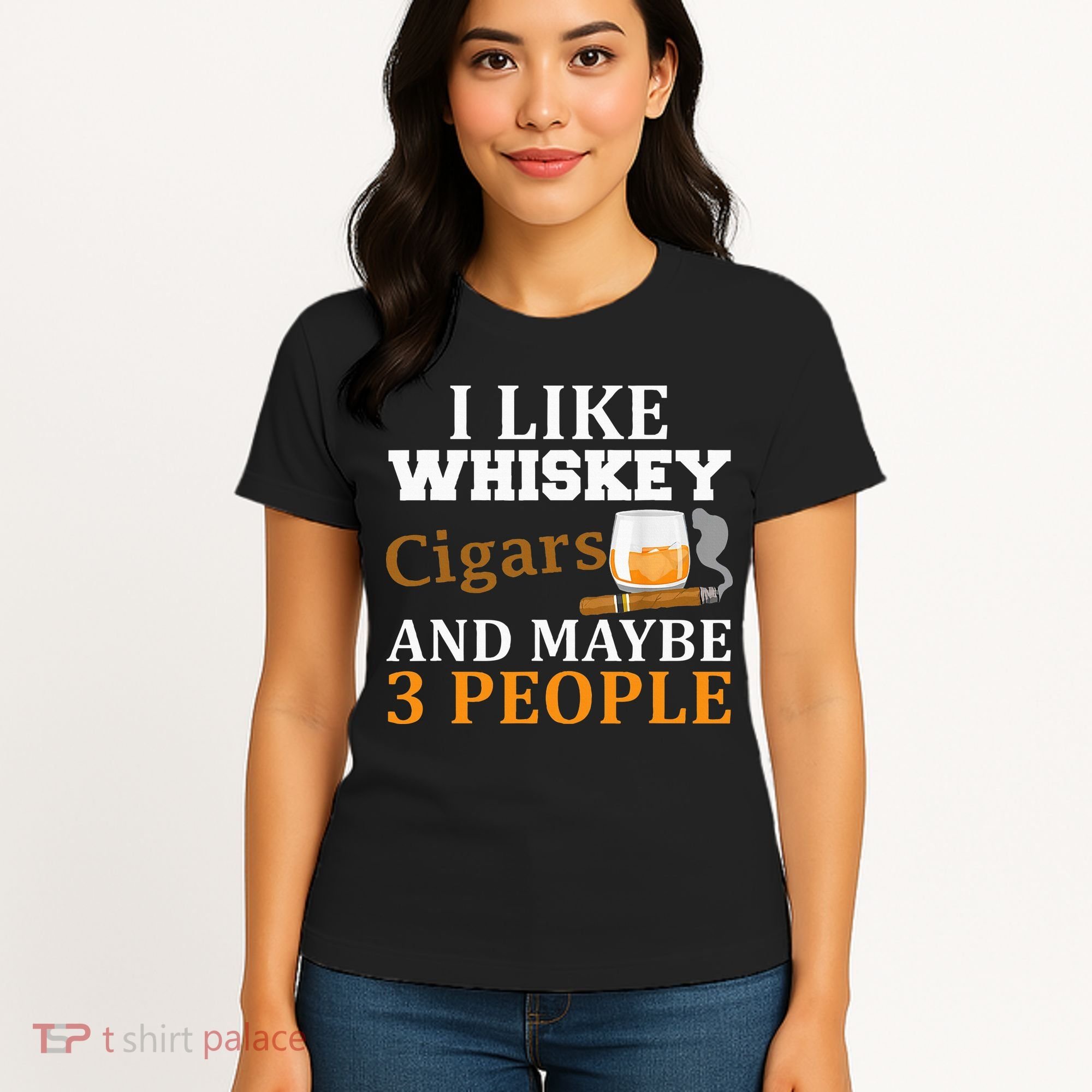 I Like Whiskey And Cigars And Maybe 3 People Women's T-Shirt