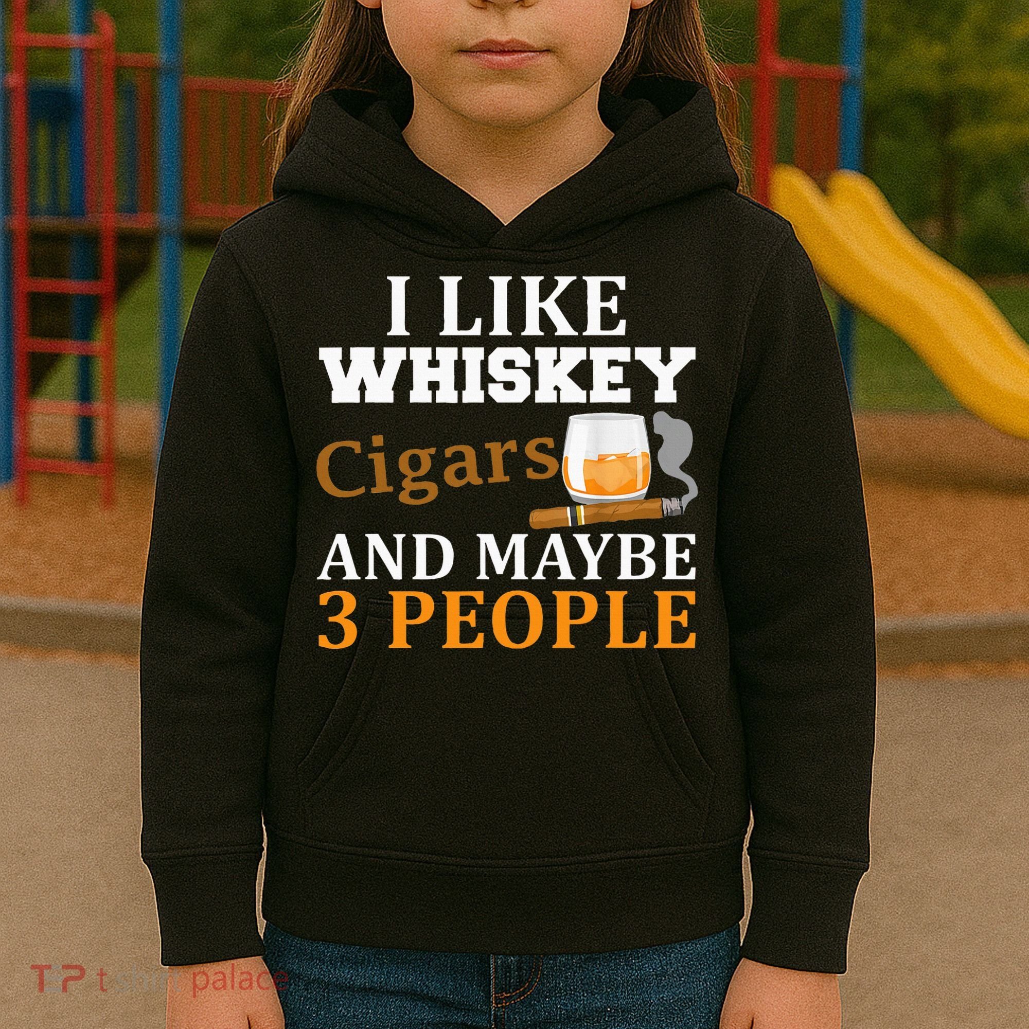 I Like Whiskey And Cigars And Maybe 3 People Kids Hoodie