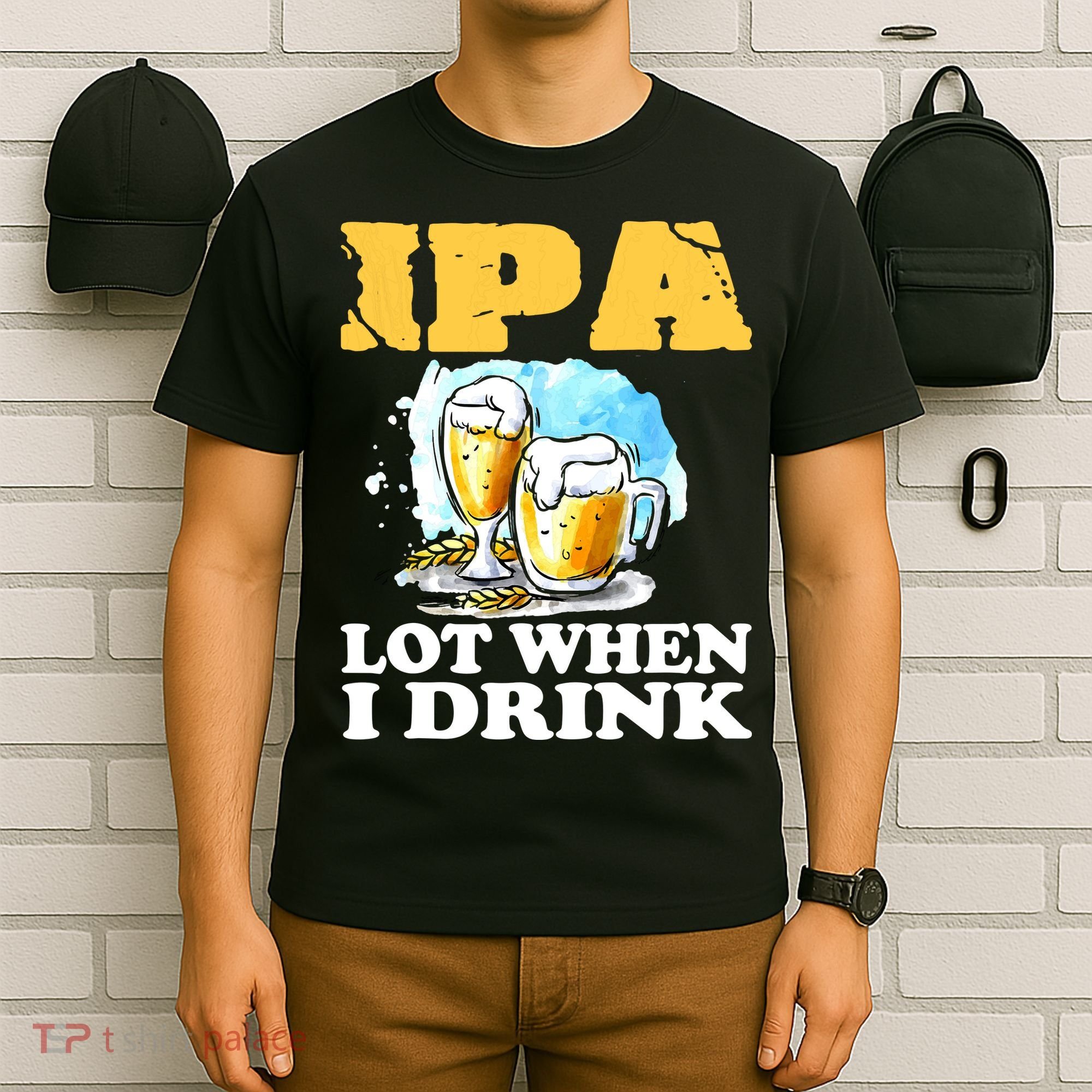 IPA Lot When I Drink Funny Drinking Beer T-Shirt