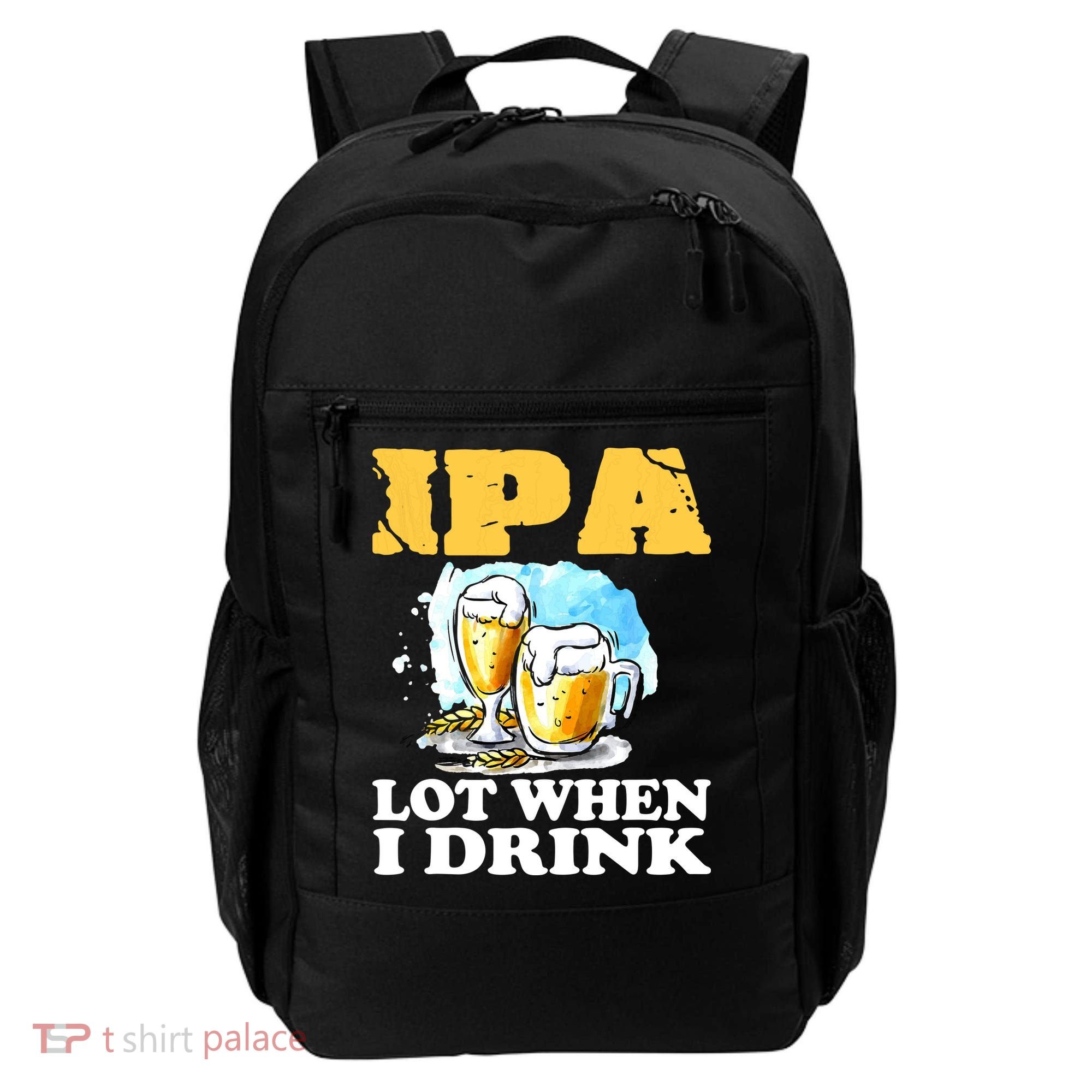 IPA Lot When I Drink Funny Drinking Beer Backpack