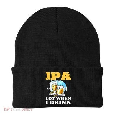 IPA Lot When I Drink Funny Drinking Beer Beanie