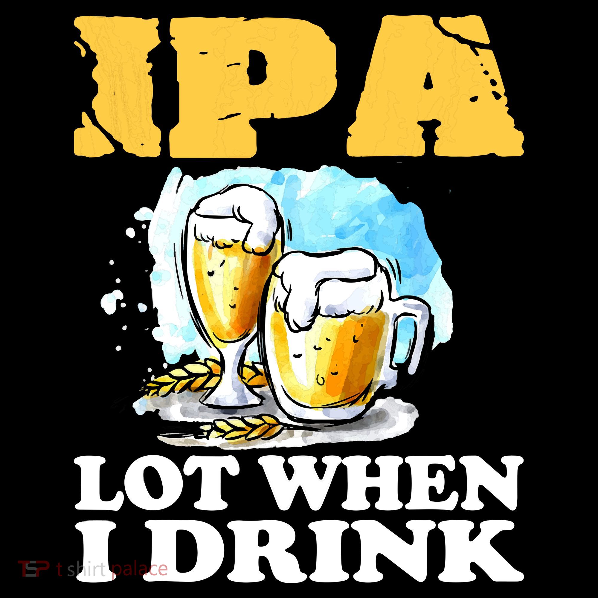 IPA Lot When I Drink Funny Drinking Beer Coaster