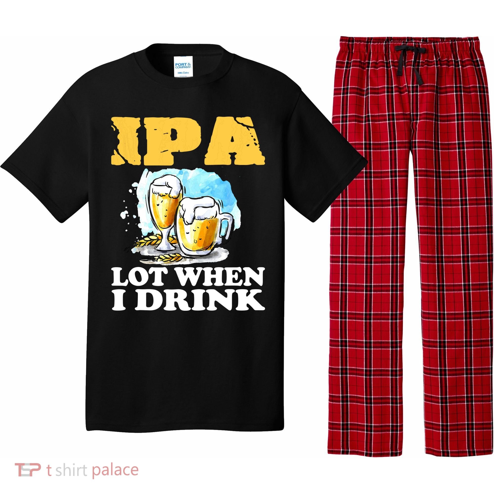 IPA Lot When I Drink Funny Drinking Beer Pajama Set