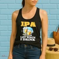 IPA Lot When I Drink Funny Drinking Beer Women's Tank Top thumb 2