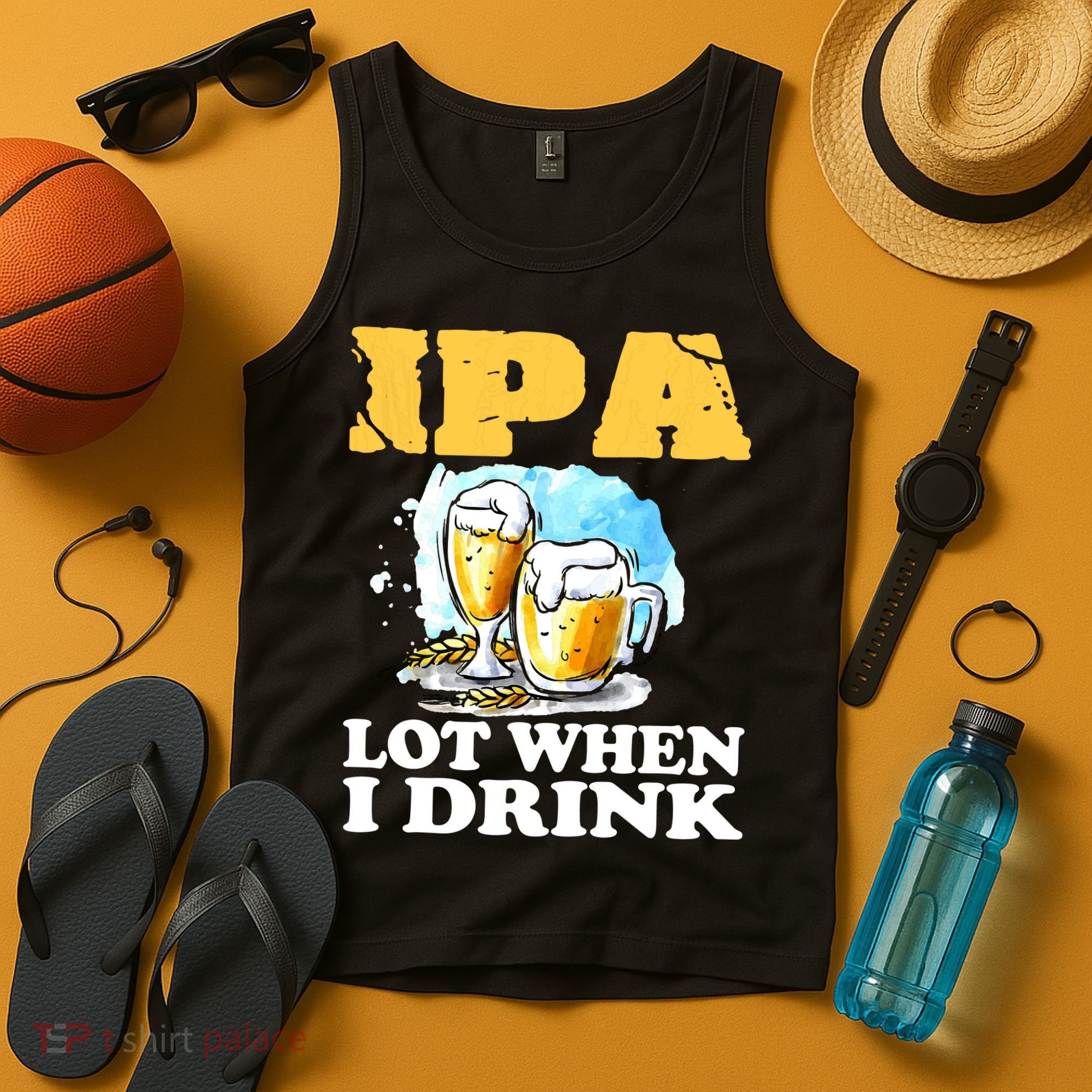 IPA Lot When I Drink Funny Drinking Beer Tank Top