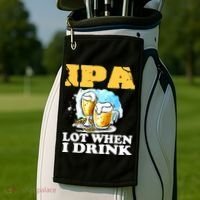IPA Lot When I Drink Funny Drinking Beer Golf Towel thumb 2