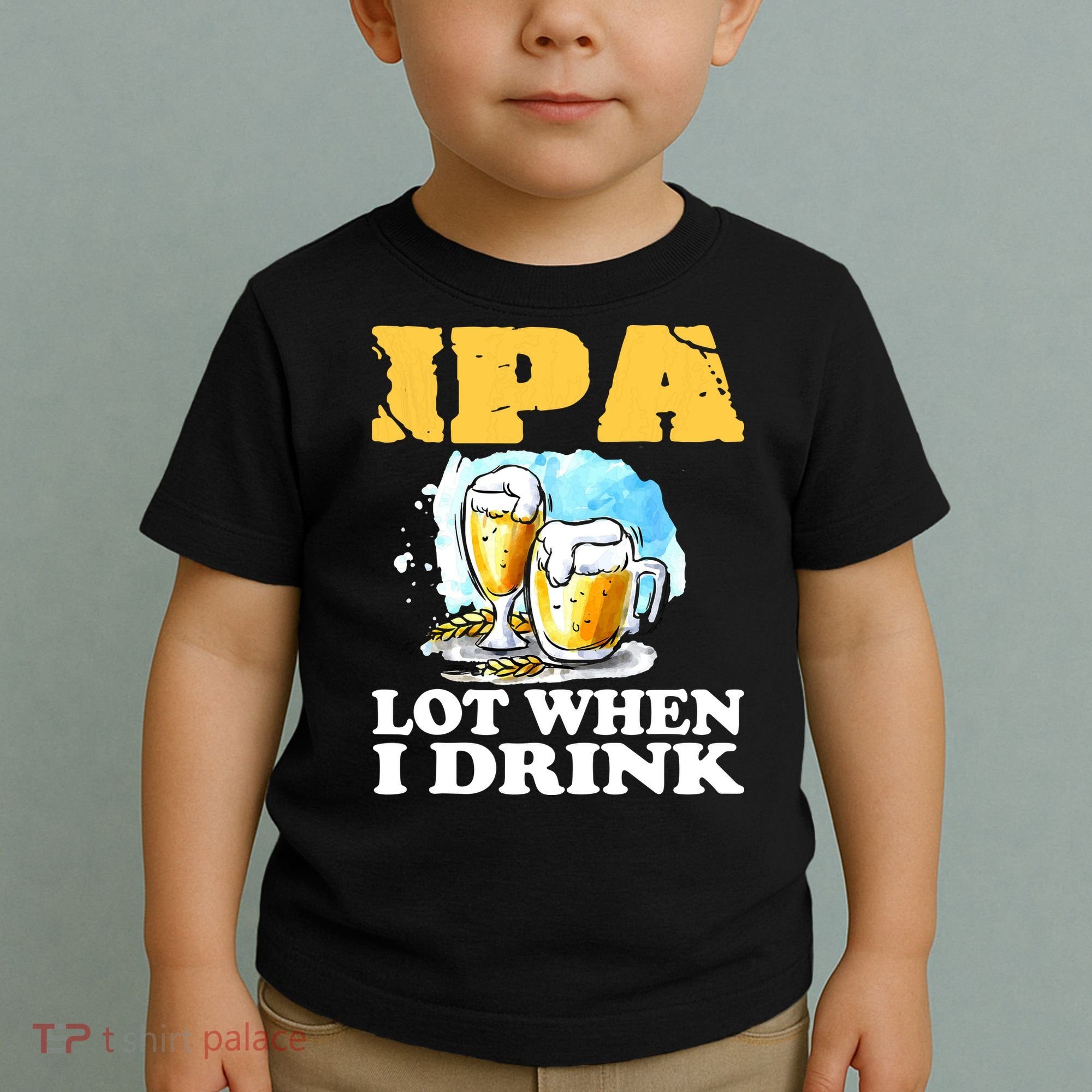 IPA Lot When I Drink Funny Drinking Beer Toddler T-Shirt