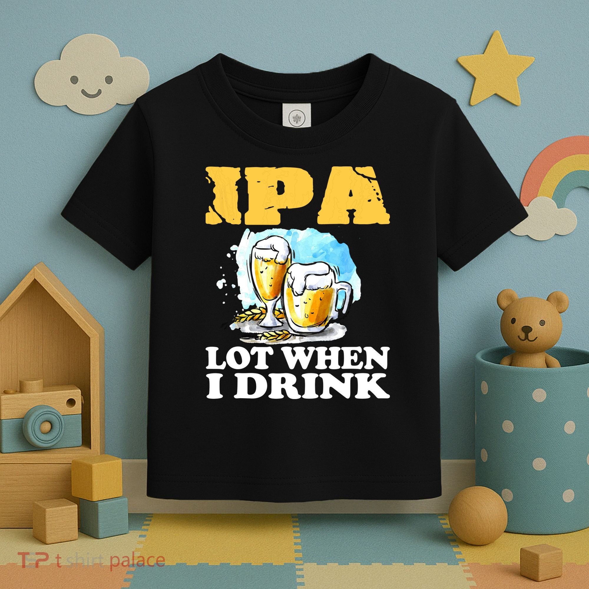IPA Lot When I Drink Funny Drinking Beer Toddler T-Shirt