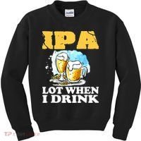 IPA Lot When I Drink Funny Drinking Beer Kids Sweatshirt thumb 0