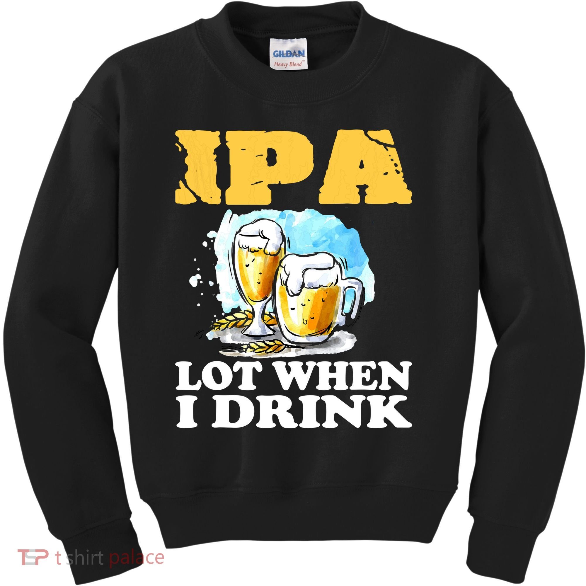 IPA Lot When I Drink Funny Drinking Beer Kids Sweatshirt