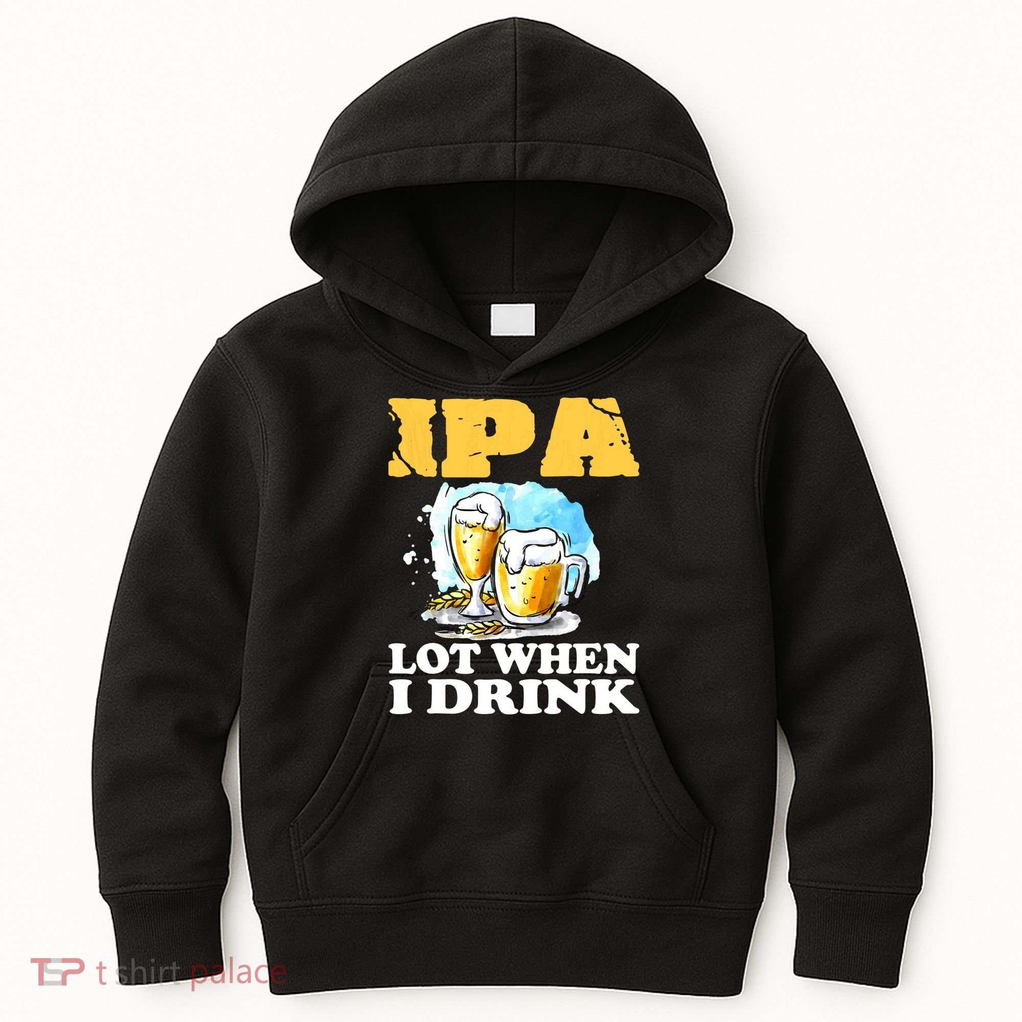 IPA Lot When I Drink Funny Drinking Beer Kids Hoodie