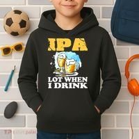 IPA Lot When I Drink Funny Drinking Beer Kids Hoodie thumb 2
